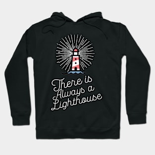 There Is Always a Lighthouse - Inspirational Motivational Quote Saying Hoodie